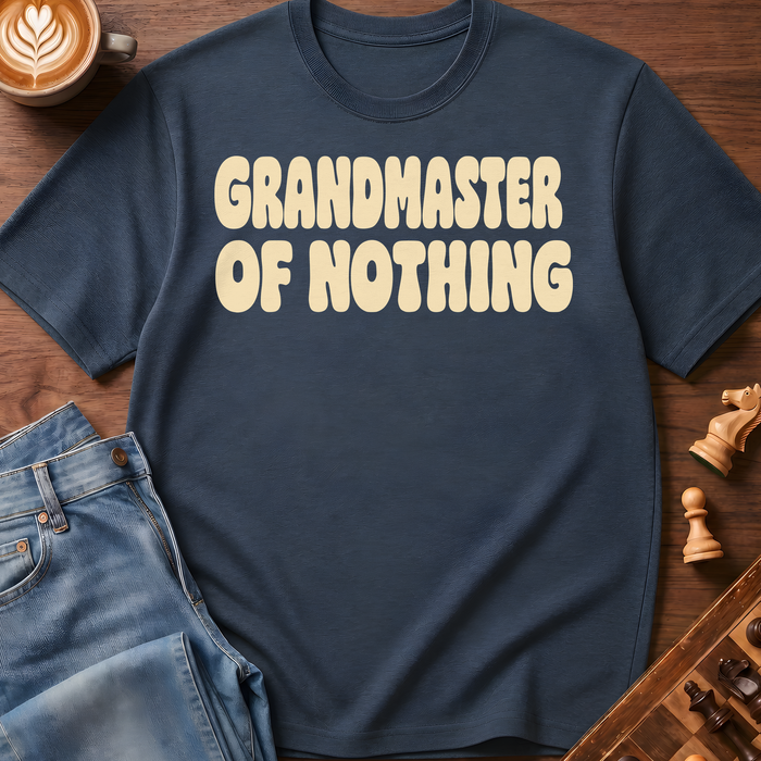 Grandmaster Of Nothing T-Shirt