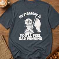 You'll Feel Bad Winning T-Shirt