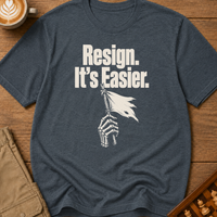 Resign It's Easier T-Shirt