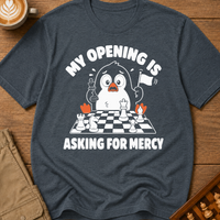 My Opening Is Asking For Mercy T-Shirt