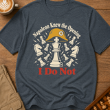 Napoleon Knew The Opening I Do Not T-Shirt