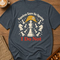 Napoleon Knew The Opening I Do Not T-Shirt