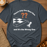 One Wrong Move T-Shirt