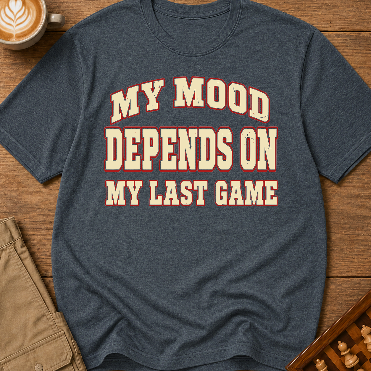 My Mood Depends On My Last Game T-Shirt