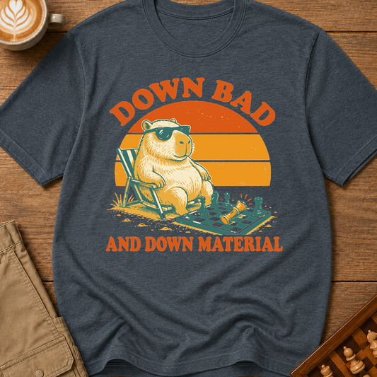 Down Bad And Down Material T-Shirt