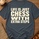 Life Is Chess With Extra Steps T-Shirt