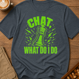 Chat What Now T-Shirt