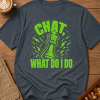 Chat What Now T-Shirt