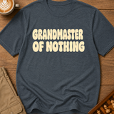 Grandmaster Of Nothing T-Shirt