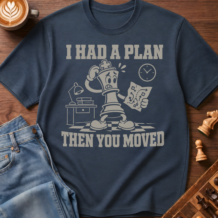 Had A Plan T-Shirt