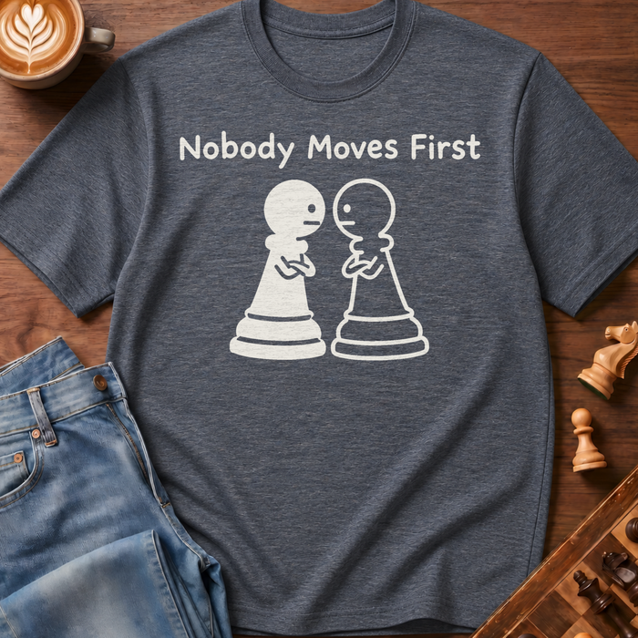 Nobody Moves First T-Shirt
