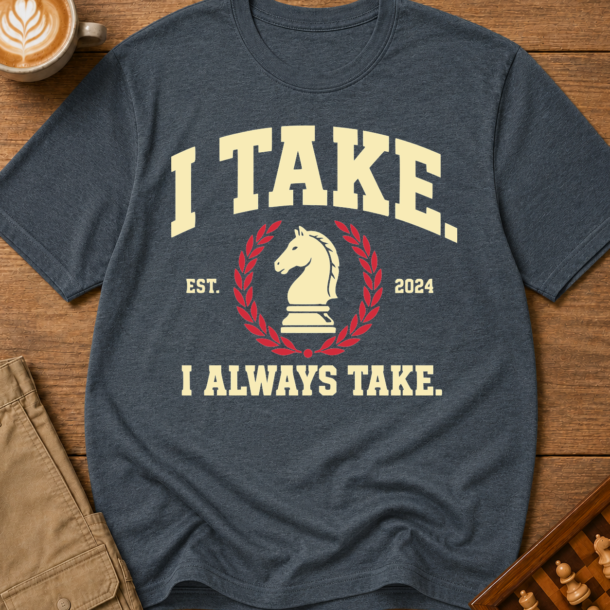 I Always Take T-Shirt