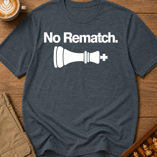 No Rematch T-Shirt