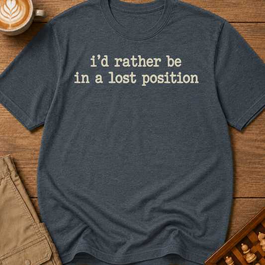 Rather Be in a Lost Position T-Shirt