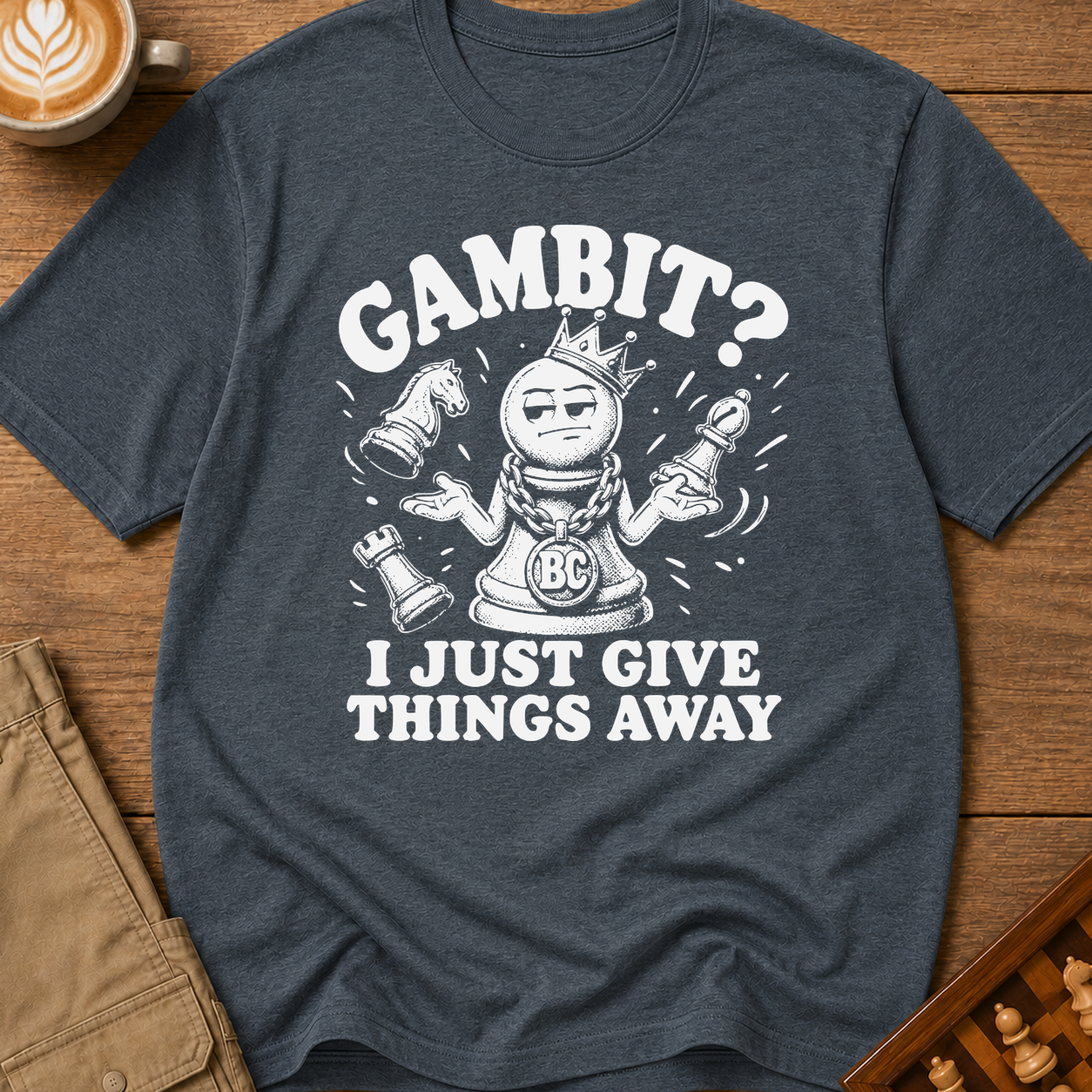 My Gambit Is Giving Things Away T-Shirt