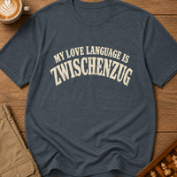 My Love Language Is Zwischenzug T-Shirt