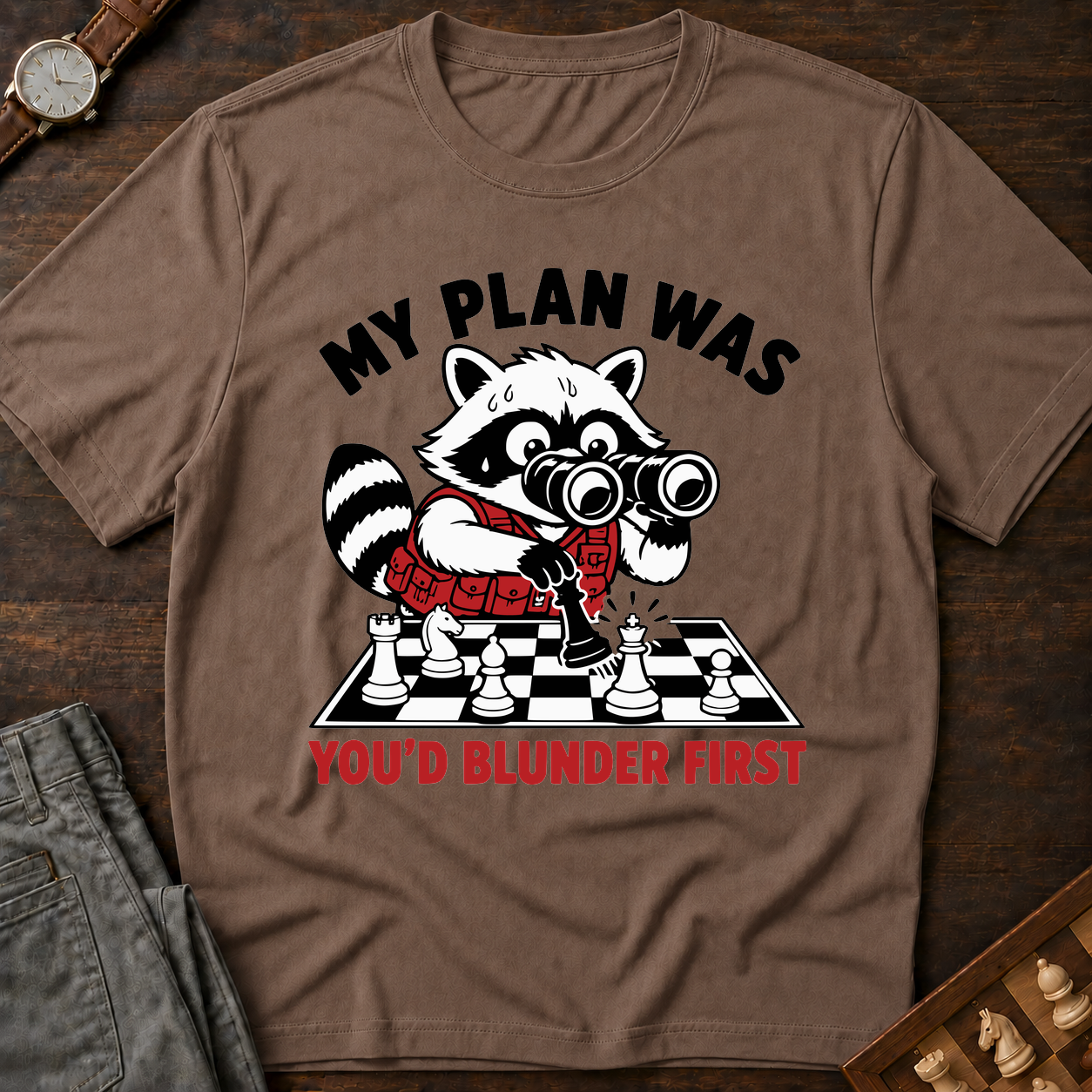 My Plan Was You'd Blunder First T-Shirt
