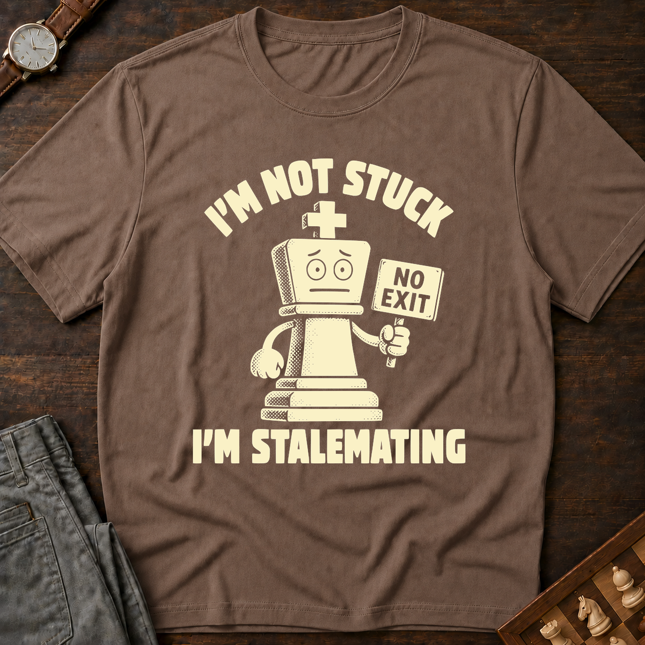 I'm Not Stuck I'm Stalemating T-Shirt
