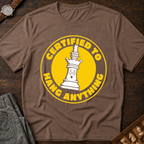 Certified To Hang Anything T-Shirt