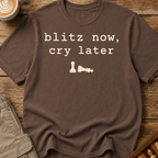 Blitz Now Cry Later T-Shirt