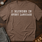I Blunder In Every Language T-Shirt