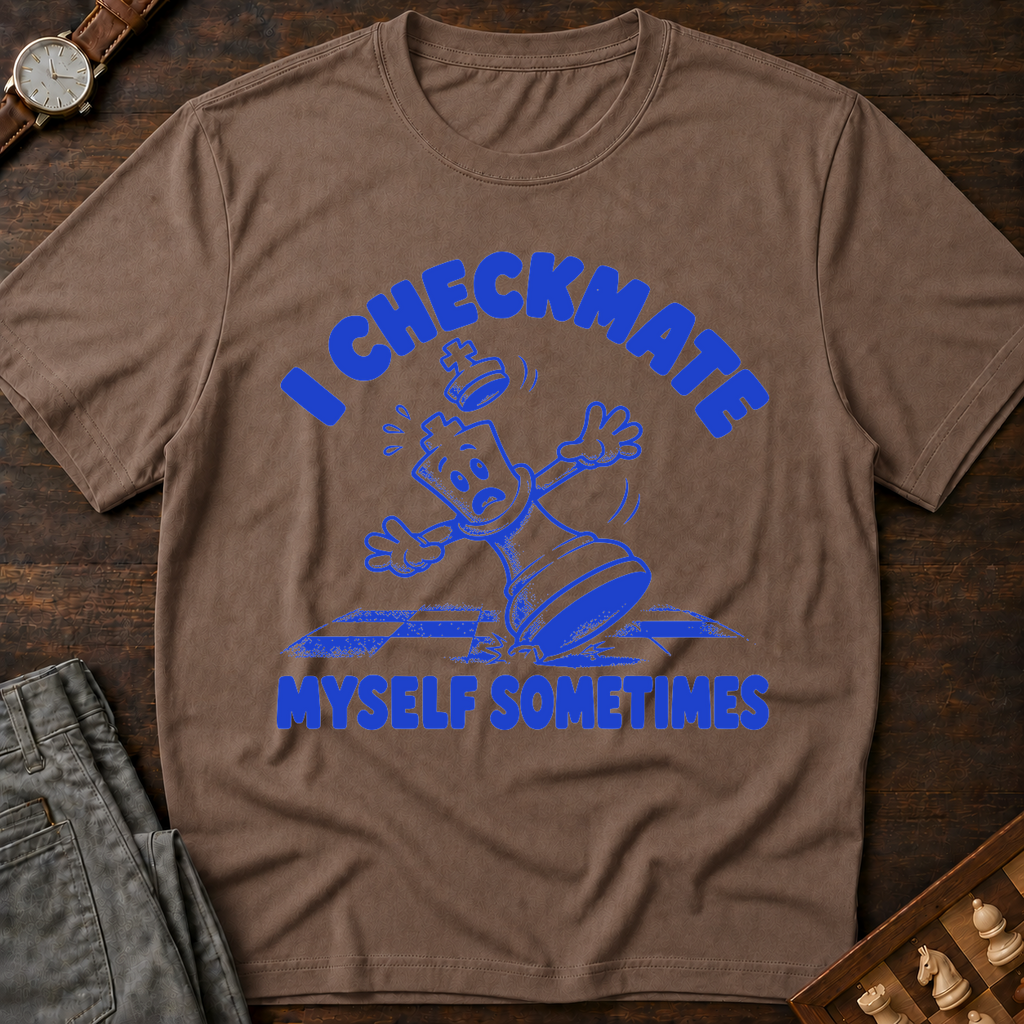 I Checkmate Myself Sometimes T-Shirt