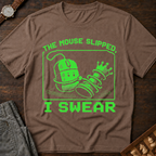 The Mouse Slipped I Swear T-Shirt