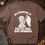 You'll Feel Bad Winning T-Shirt