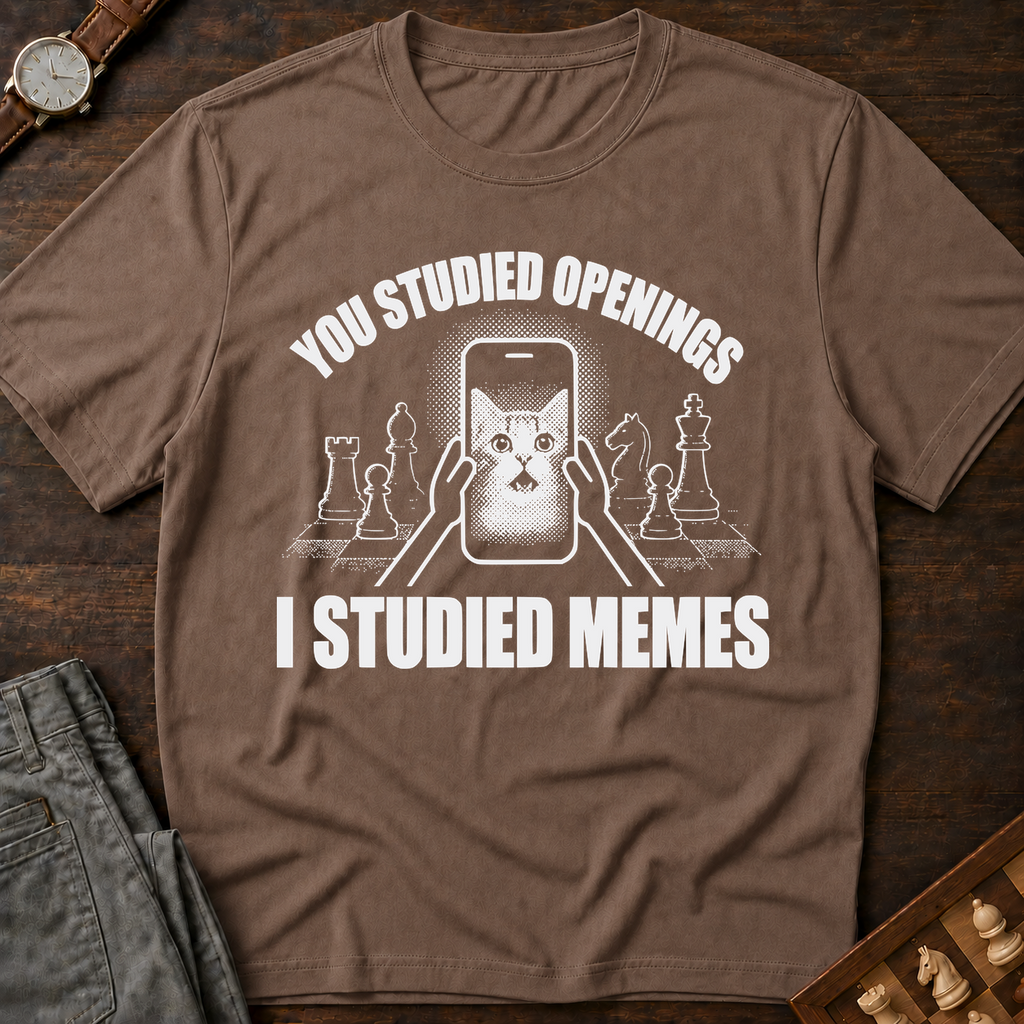 You Studied Openings I Studied Memes T-Shirt