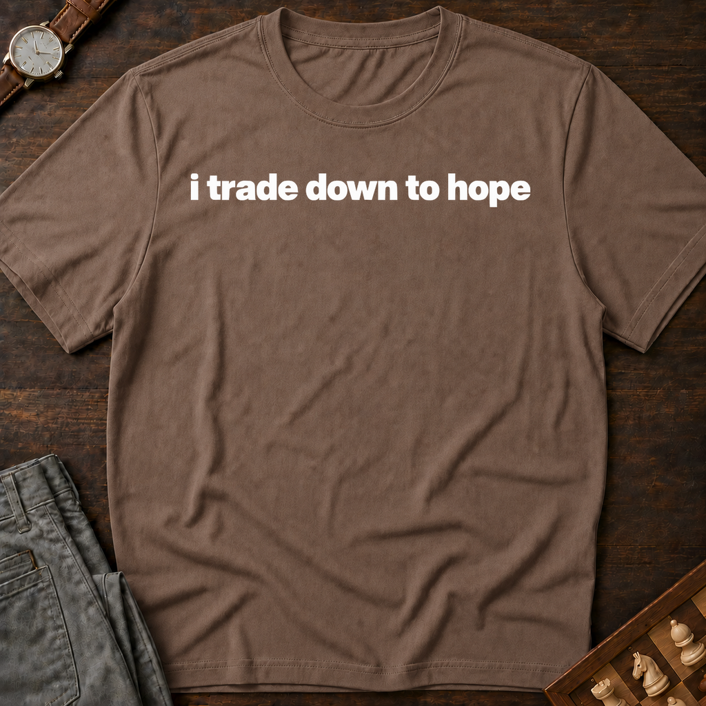 I Trade Down To Hope T-Shirt