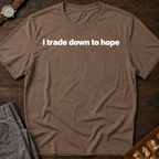I Trade Down To Hope T-Shirt
