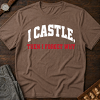 I Castle Then Forget Why T-Shirt