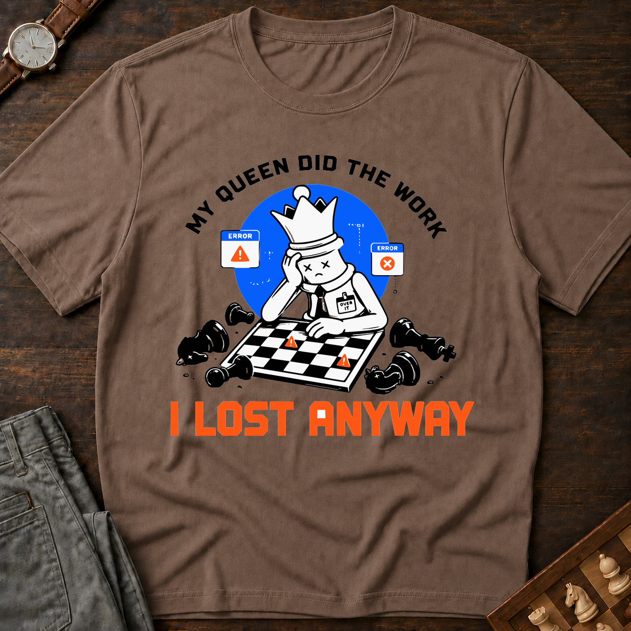 My Queen Worked I Lost Anyway T-Shirt