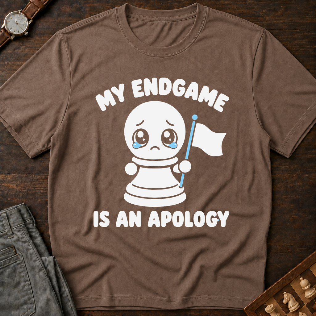 My Endgame Is An Apology T-Shirt