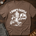I Don't Castle I Run T-Shirt