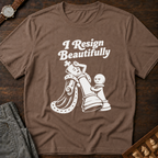 Resigns Beautifully T-Shirt