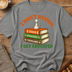 I Get Educated T-Shirt