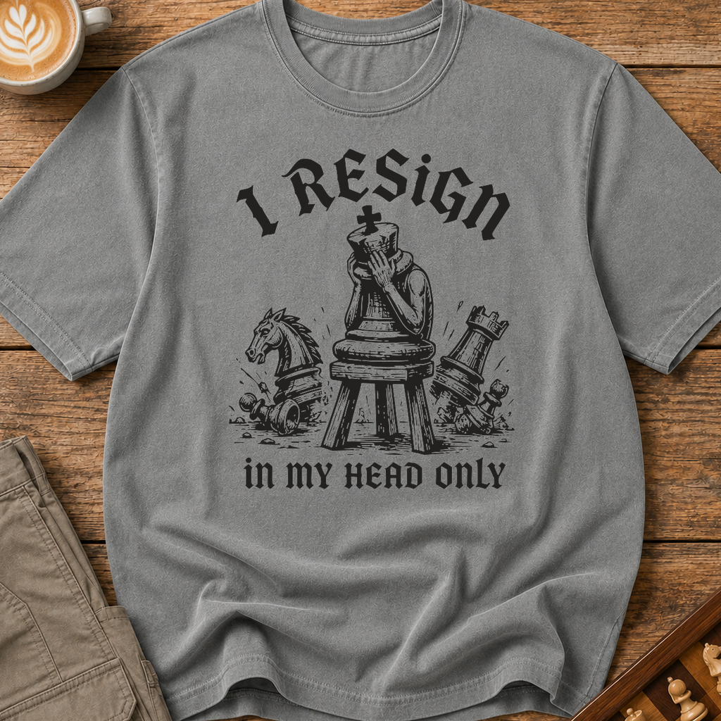 I Resign In My Head Only T-Shirt