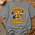 Traded My Queen for a Pawn T-Shirt