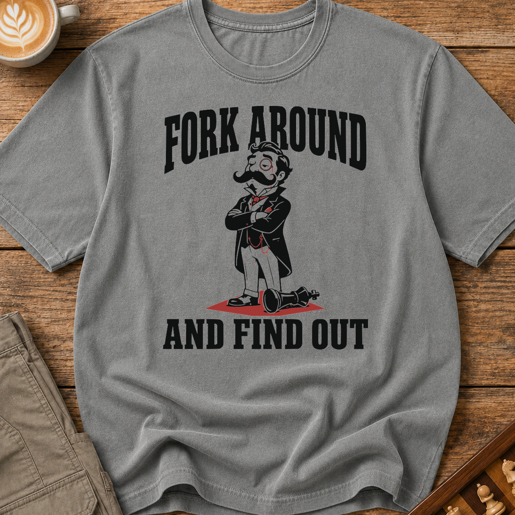 Fork Around and Find Out T-Shirt