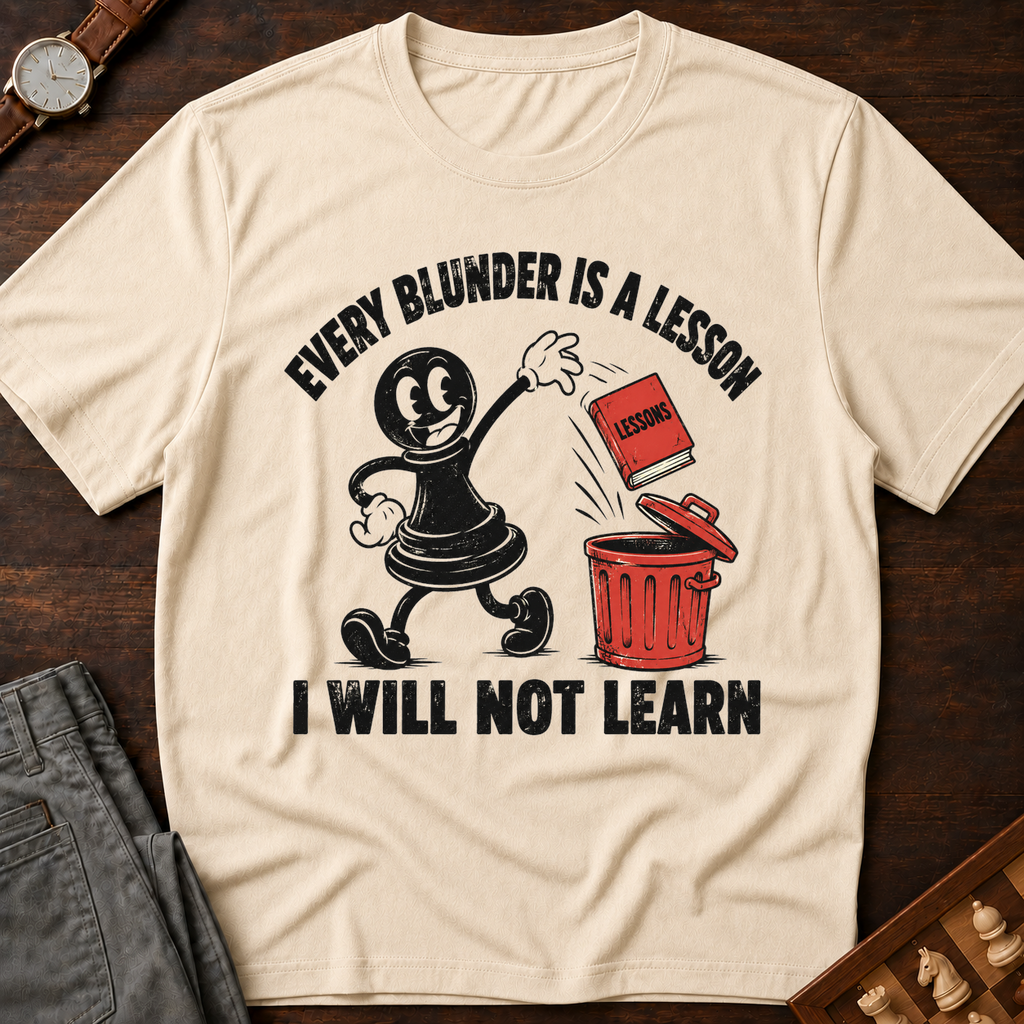 Every Blunder A Lesson Unlearned T-Shirt