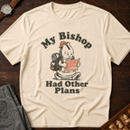 My Bishop Had Other Plans T-Shirt