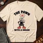 The Pawn With A Dream T-Shirt