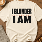 I Blunder Therefore I Am T-Shirt