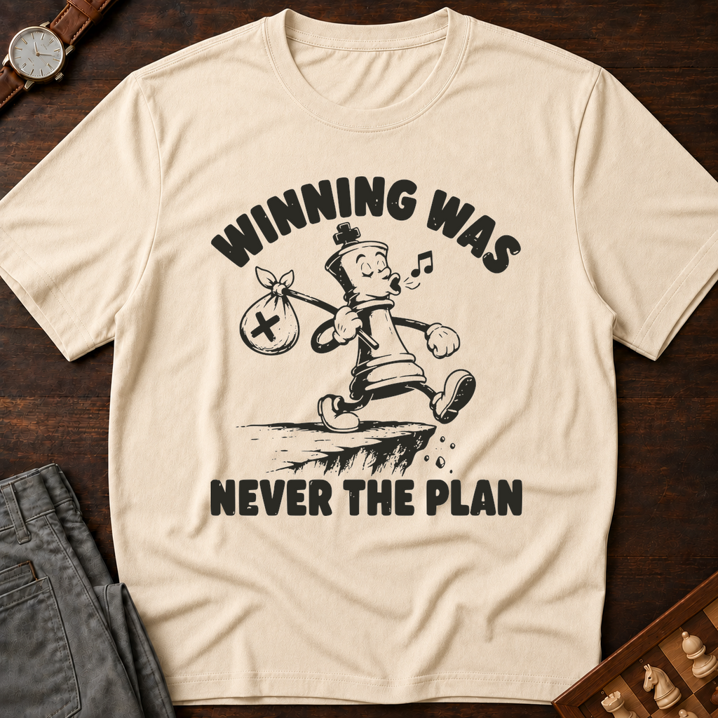 Winning Was Never The Plan T-Shirt