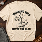 Winning Was Never The Plan T-Shirt