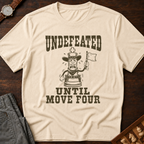 Undefeated Until Move Four T-Shirt