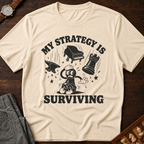 My Strategy Is Surviving T-Shirt
