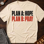 Plan A Hope Plan B Pray T-Shirt