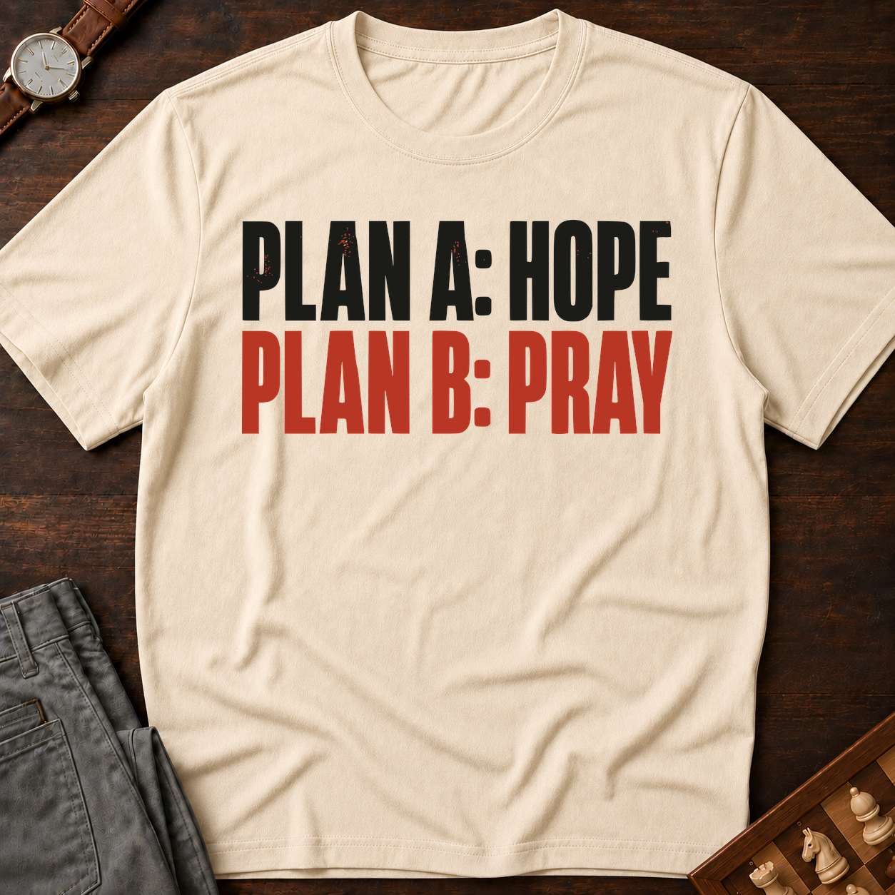 Plan A Hope Plan B Pray T-Shirt